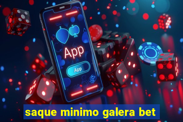 saque minimo galera bet